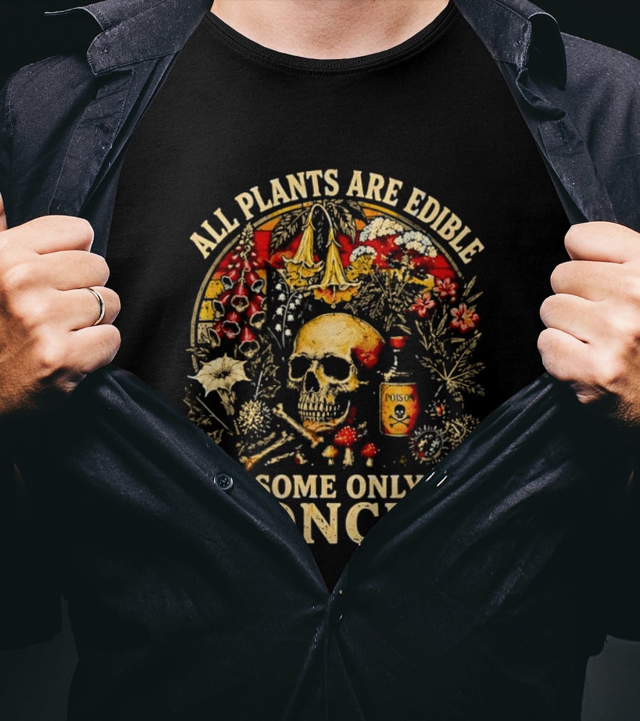 All Plants Are Edible Skull Some Only Once Botanical Grim Reaper T-Shirt