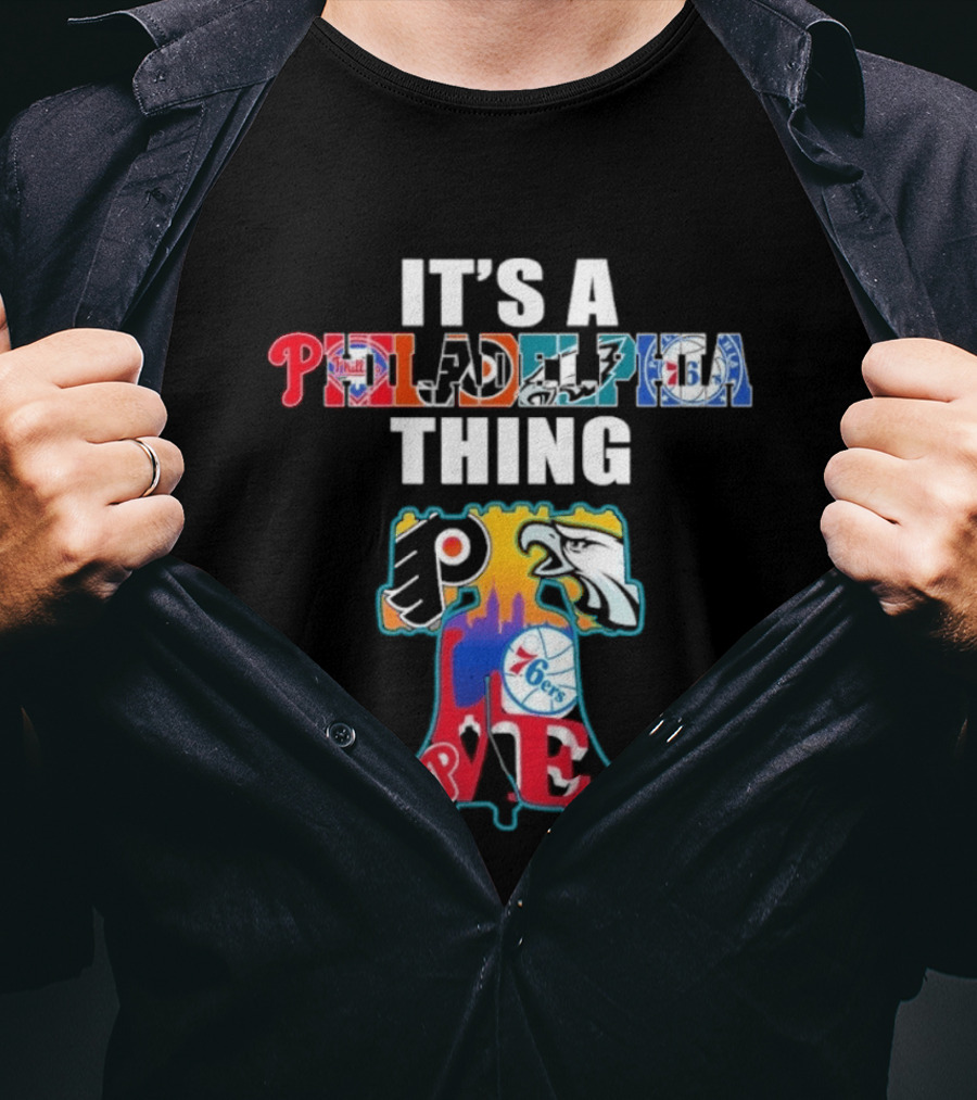 It's A Philadelphia Thing Sports Teams Phillies Eagles 76ers Flyers PA T-Shirt