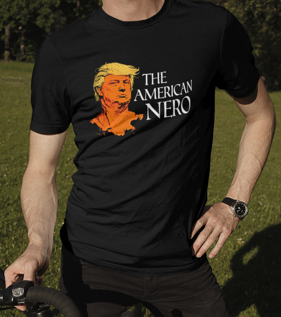 The American Nero Donald Trump T-Shirt