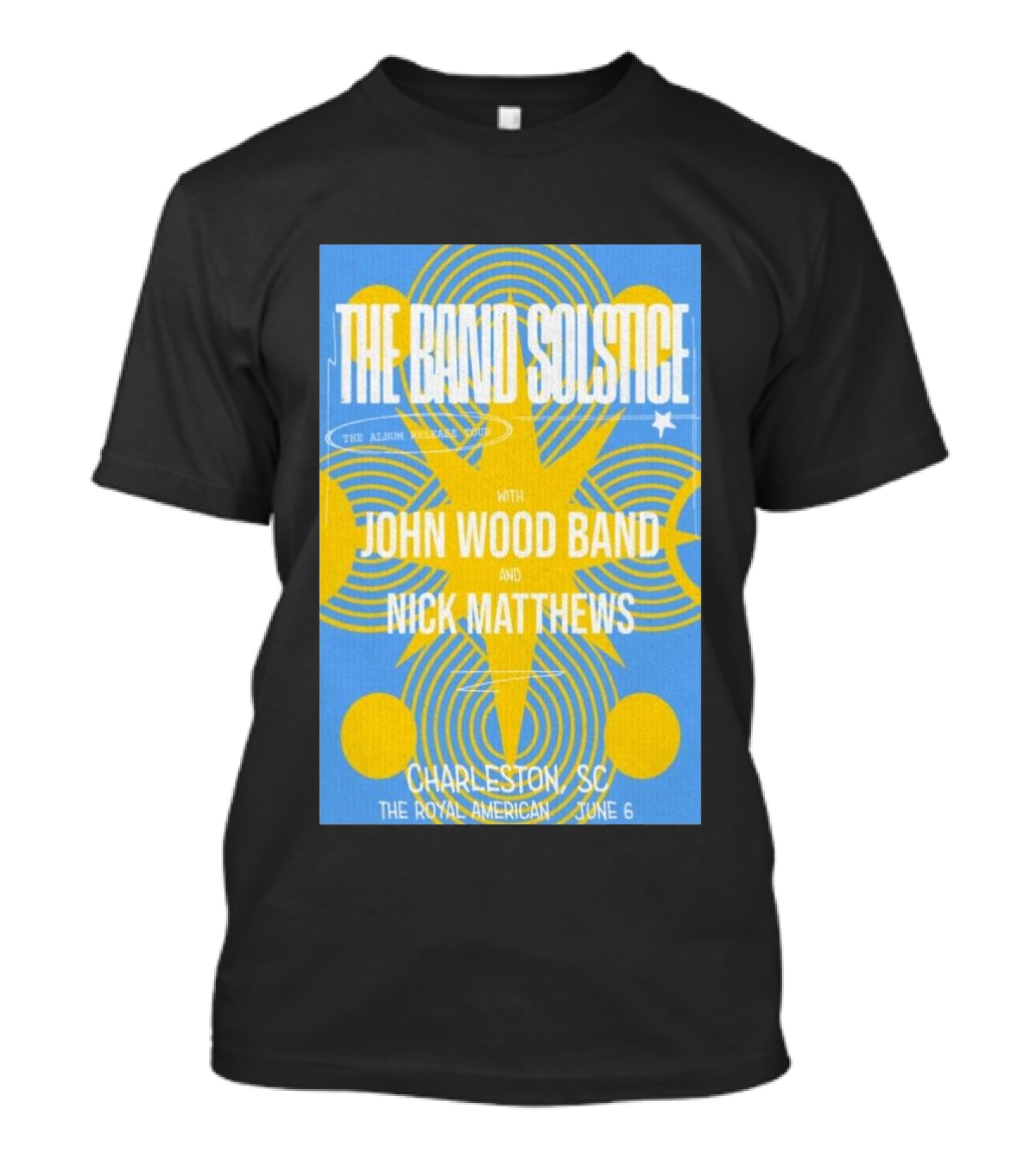 The Band Solstice Album Release Tour Charleston SC June 6 With John Wood Band And Nick Matthews T-Shirt