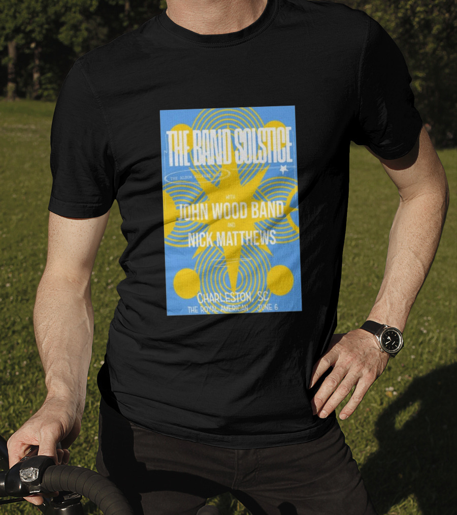 The Band Solstice Album Release Tour Charleston SC June 6 With John Wood Band And Nick Matthews T-Shirt