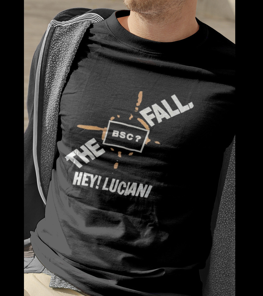 The Fall Hey Luciani BSC? T-Shirt