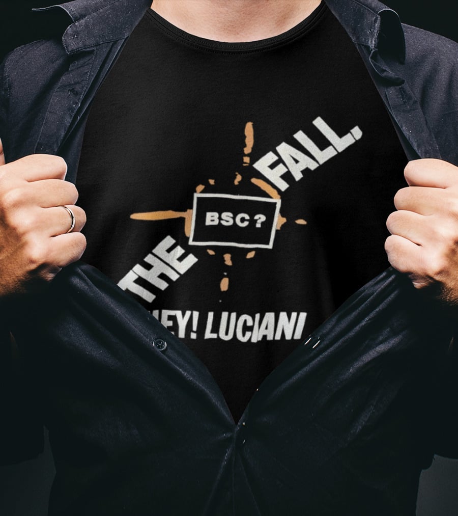 The Fall Hey Luciani BSC? T-Shirt
