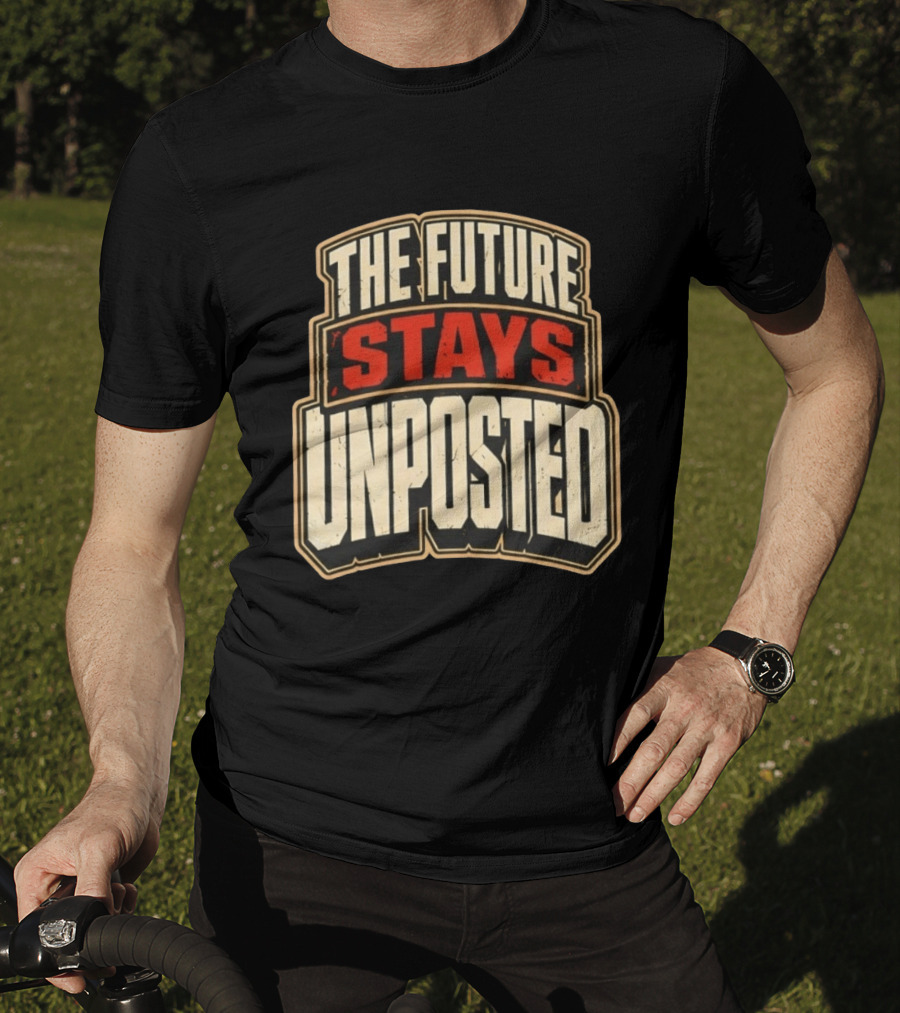 The Future Stays Unposted T-Shirt