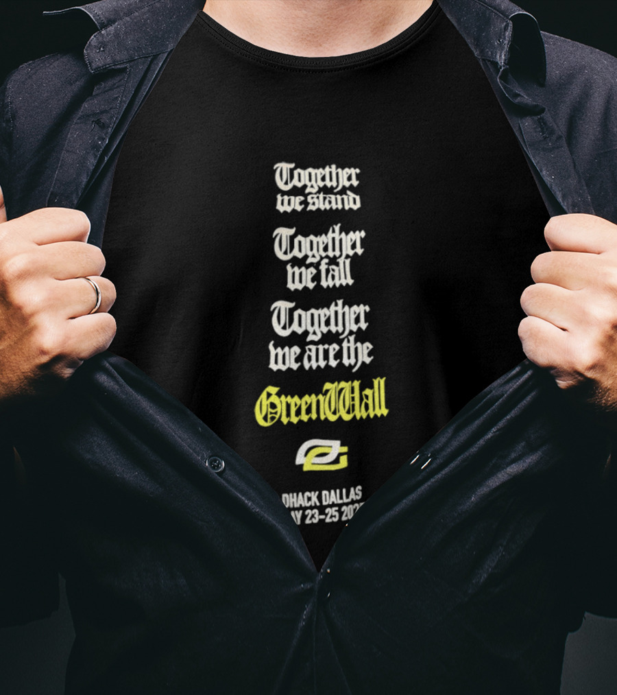 Together We Stand Together We Fall Together We Are The GreenWall OpTic Gaming HCS Major Dallas May 2025 T-Shirt