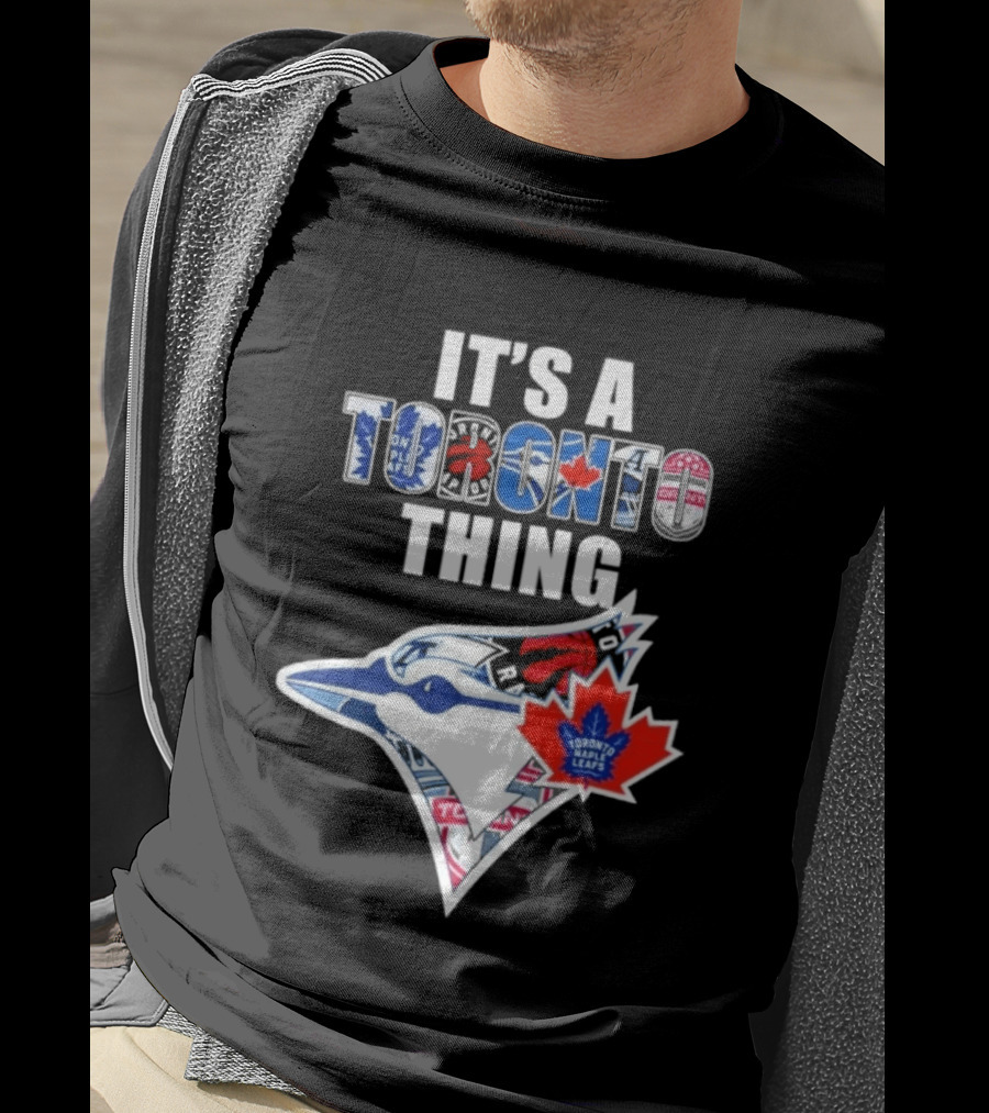 Toronto Maple Leafs Blue Jays It's A Toronto Thing T-Shirt