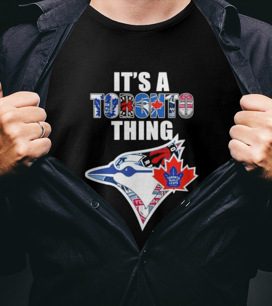 Toronto Maple Leafs Blue Jays It's A Toronto Thing T-Shirt