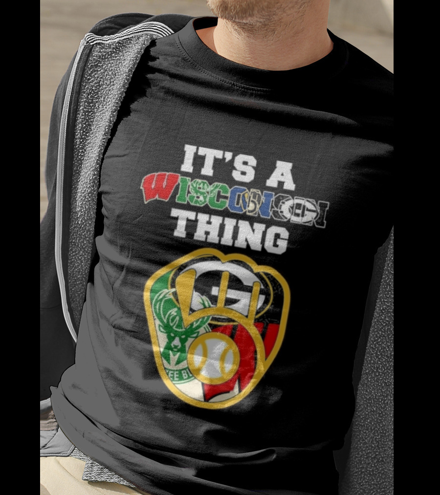 Wisconsin Sports Teams It's A Thing Packers Brewers Badgers Bucks T-Shirt