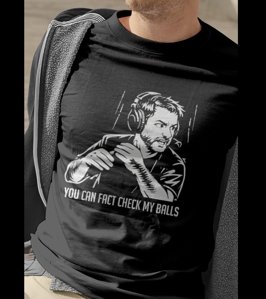 You Can Fact Check My Balls Headset Attire T-Shirt