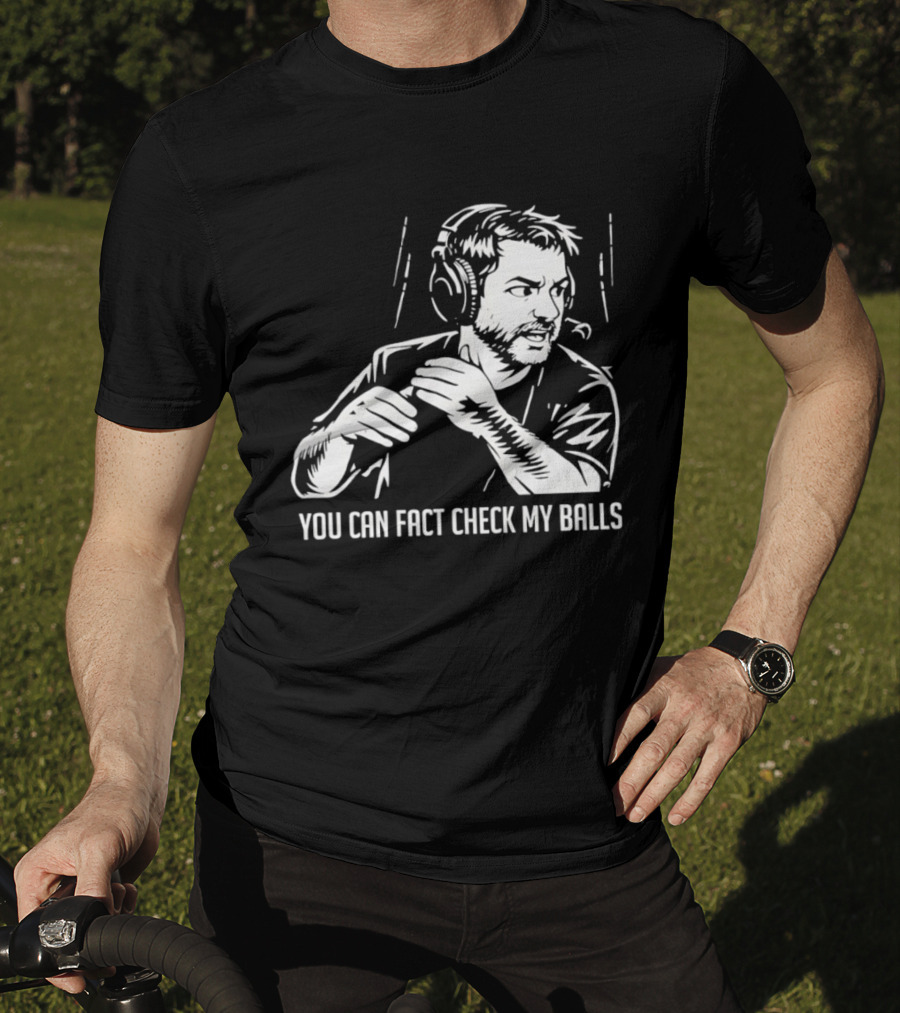 You Can Fact Check My Balls Headset Attire T-Shirt