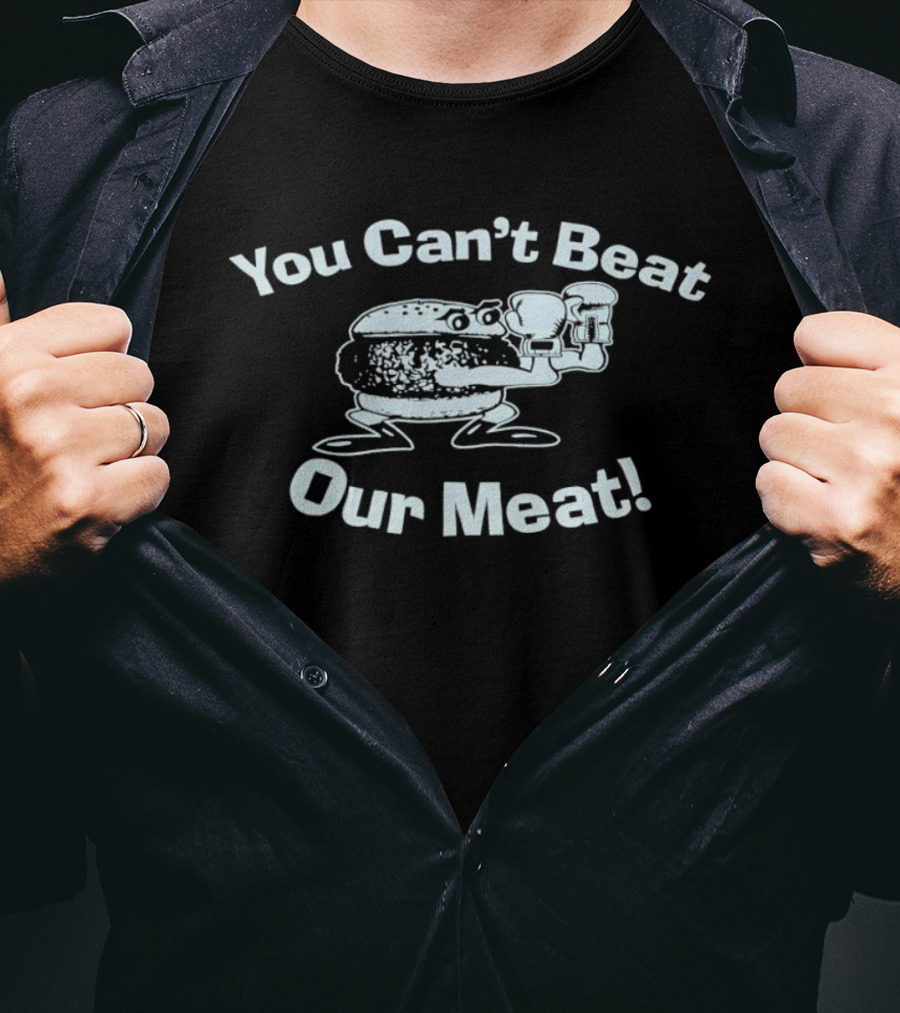 You Can't Beat Our Meat Funny Burger Character Holding T-Shirt