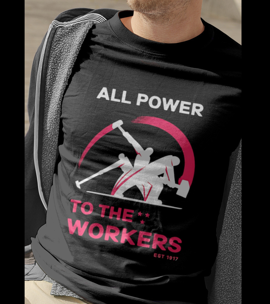 All Power To The Workers EST 1917 Marxist T-Shirt