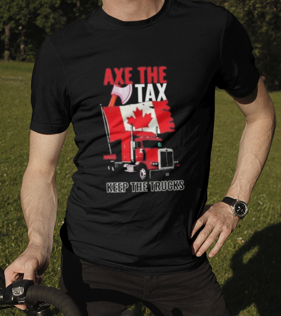 Axe The Tax Keep The Trucks Canadian Flag Truck Protest T-Shirt