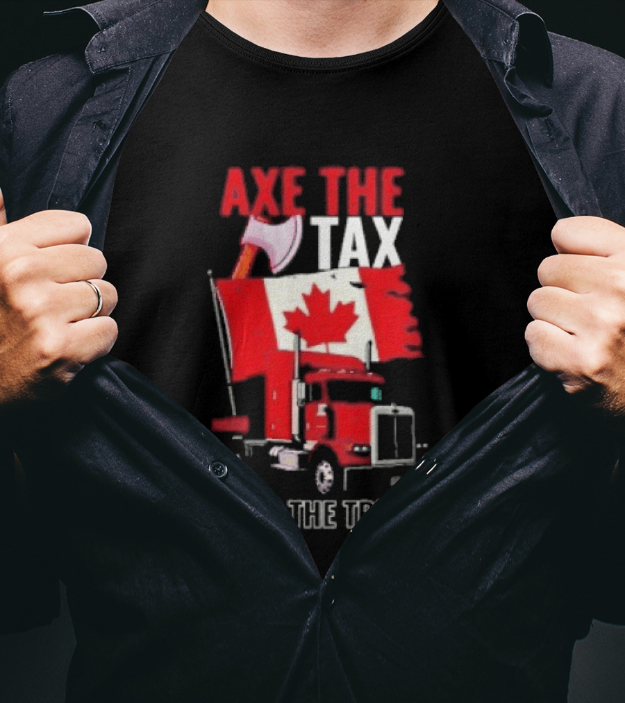 Axe The Tax Keep The Trucks Canadian Flag Truck Protest T-Shirt