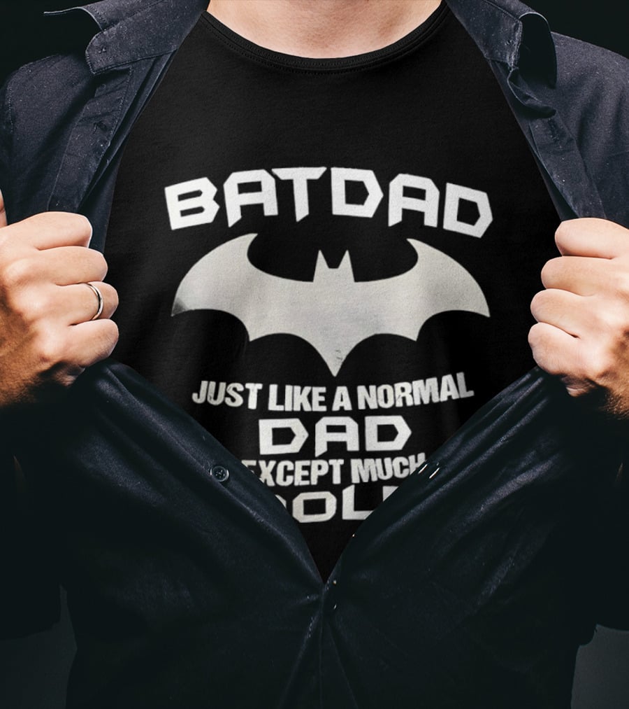 BATDAD Just Like A Normal Dad Except Much Cooler Batman T-Shirt