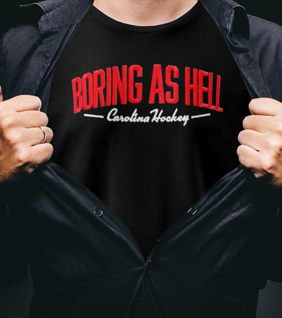 Carolina Hockey Boring As Hell T-Shirt