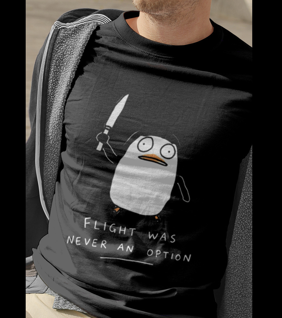 Flight Was Never An Option Penguin With Knife Meme T-Shirt
