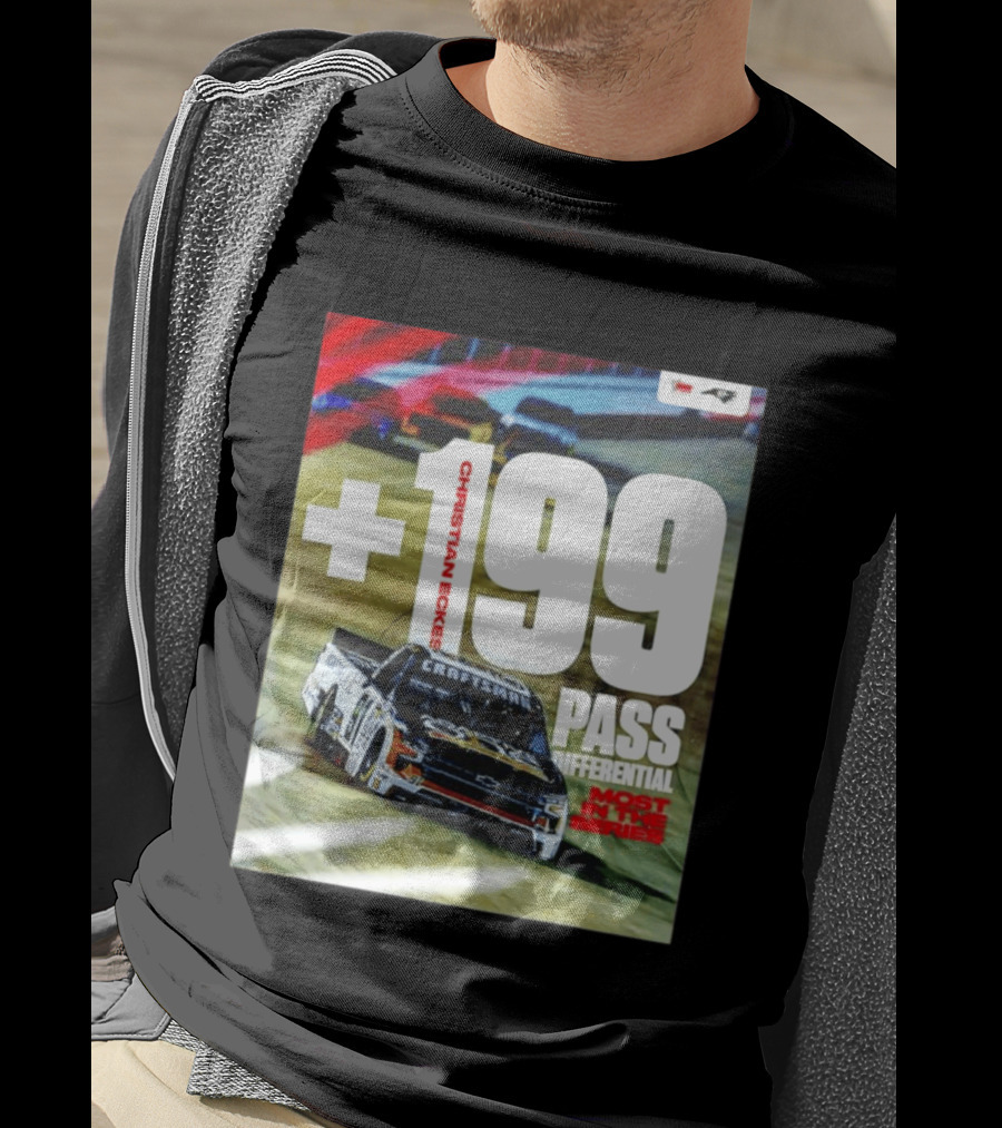 Christian Eckes +199 Pass Differential Most In The Series Motorsports Racing T-Shirt