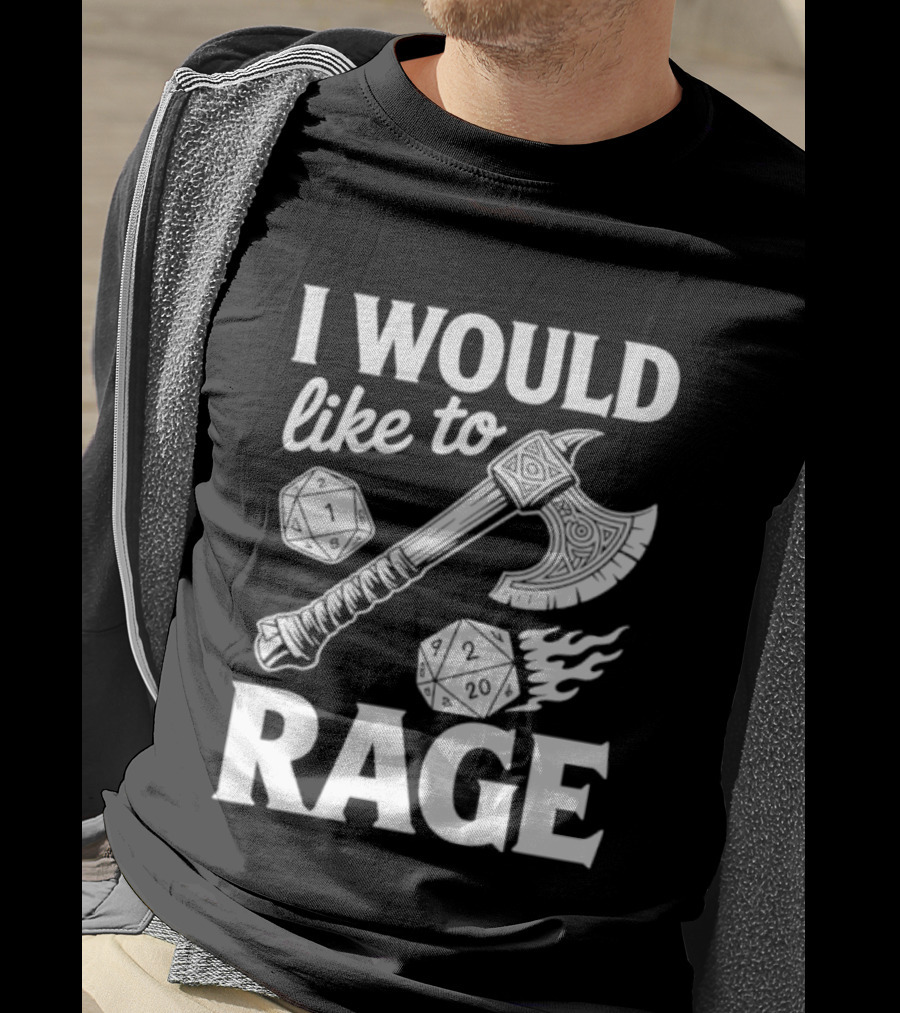I Would Like To Rage Axe And D20 Dice Fantasy Gaming T-Shirt