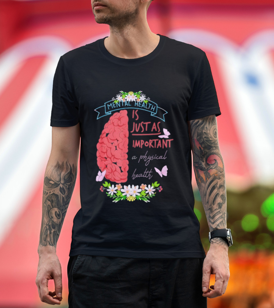Mental Health Is Just As Important As Physical Health Brain And Butterfly Floral T-Shirt