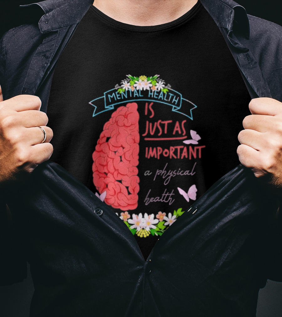 Mental Health Is Just As Important As Physical Health Brain And Butterfly Floral T-Shirt
