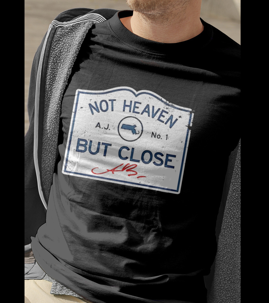 Not Heaven But Close Massachusetts AJ No 1 T-Shirt