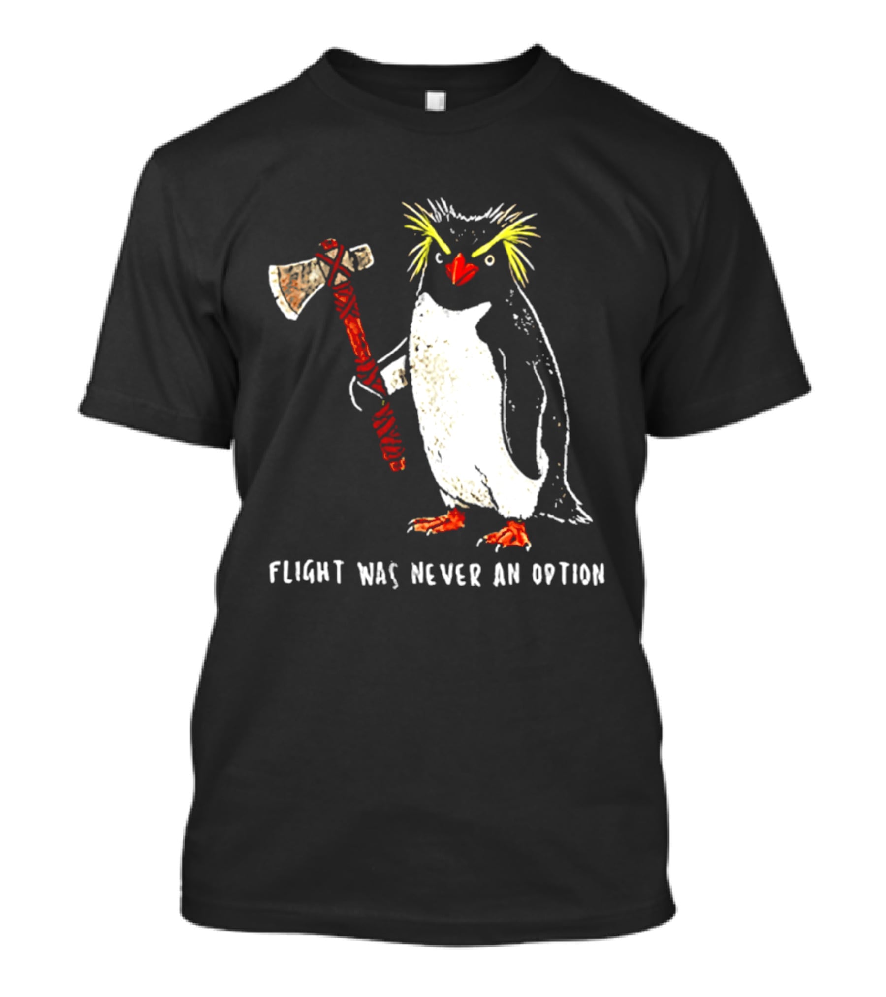 Rockhopper Penguin Axe Flight Was Never An Option T-Shirt