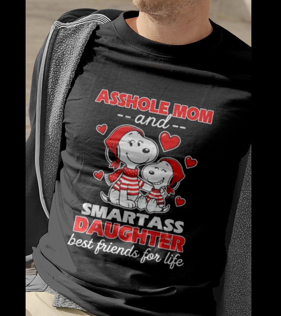 Asshole Mom And Smartass Daughter Best Friends For Life With Snoopy And Peanuts T-Shirt