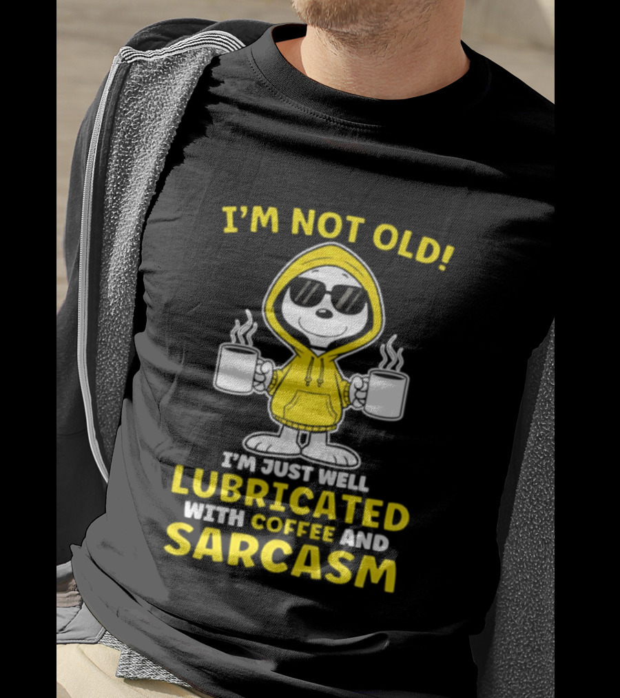 Snoopy Peanuts I'm Not Old Lubricated With Coffee And Sarcasm T-Shirt