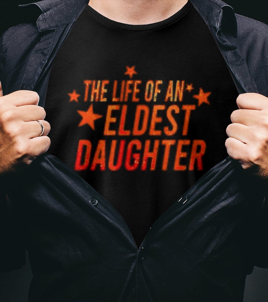 The Life Of An Eldest Daughter With Stars T-Shirt