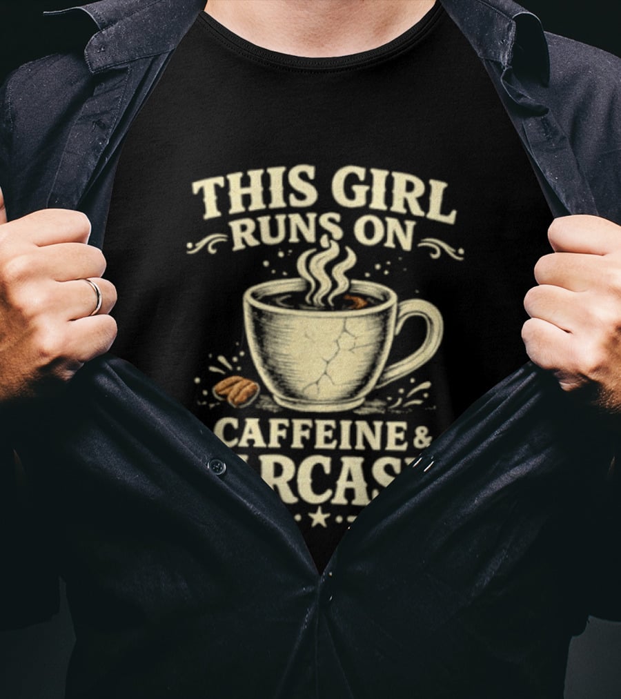 This Girl Runs On Caffeine And Sarcasm Coffee Lover Humor T-Shirt