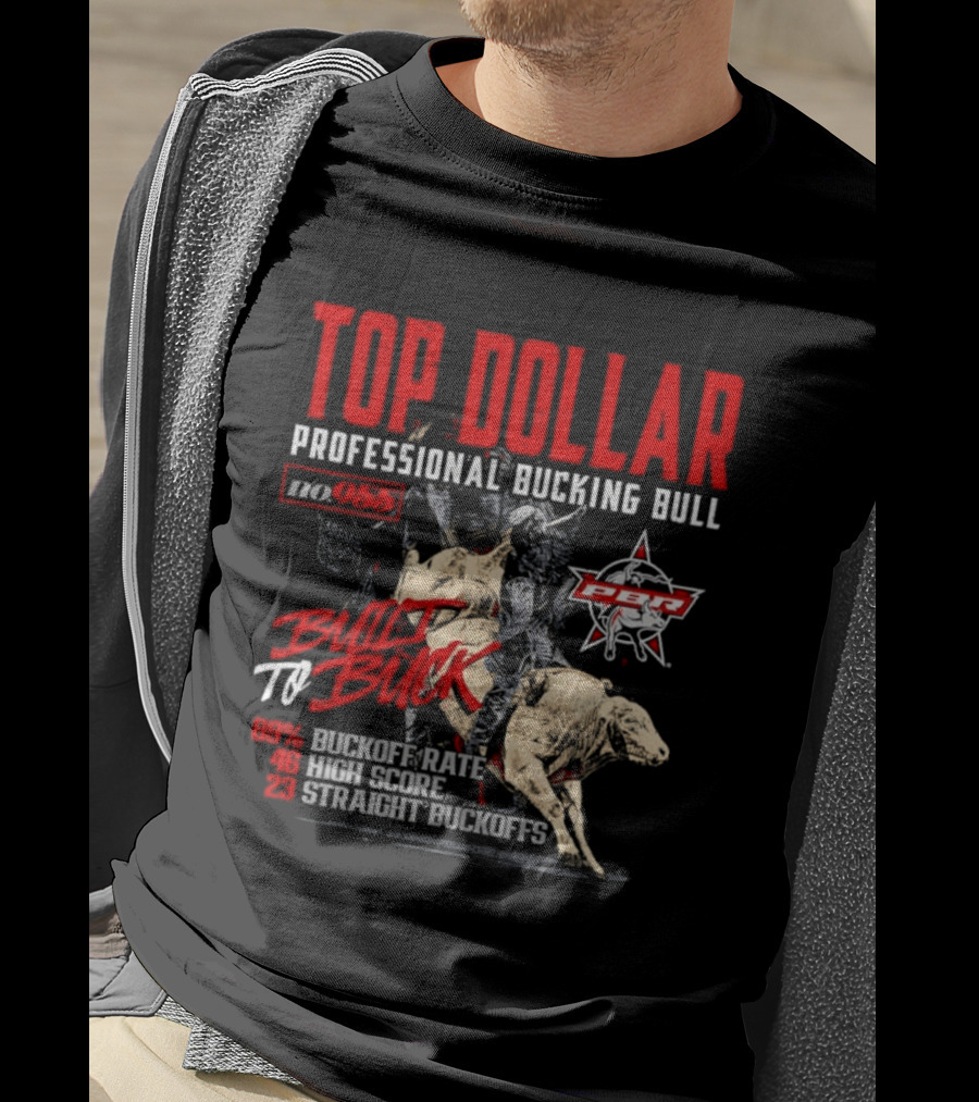 Top Dollar Professional Bucking Bull DWT To Buck High Score Rate Straight Buckoffs T-Shirt