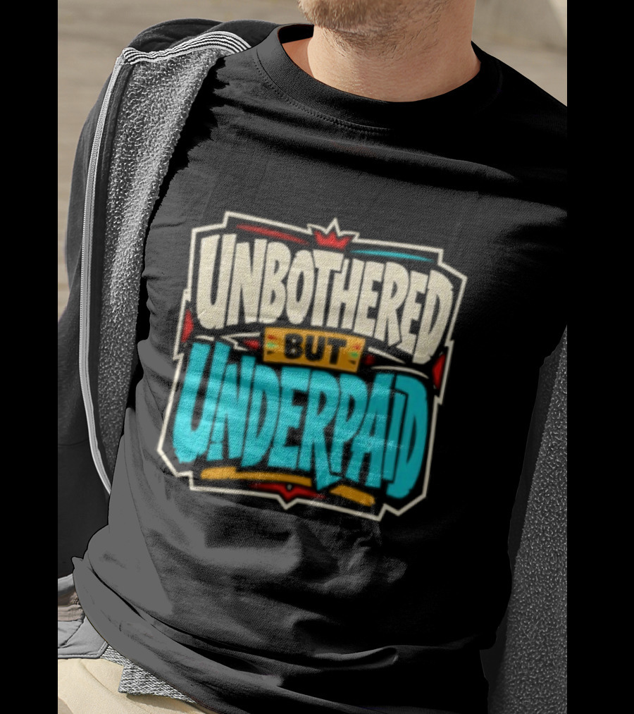 Unbothered But Underpad T-Shirt