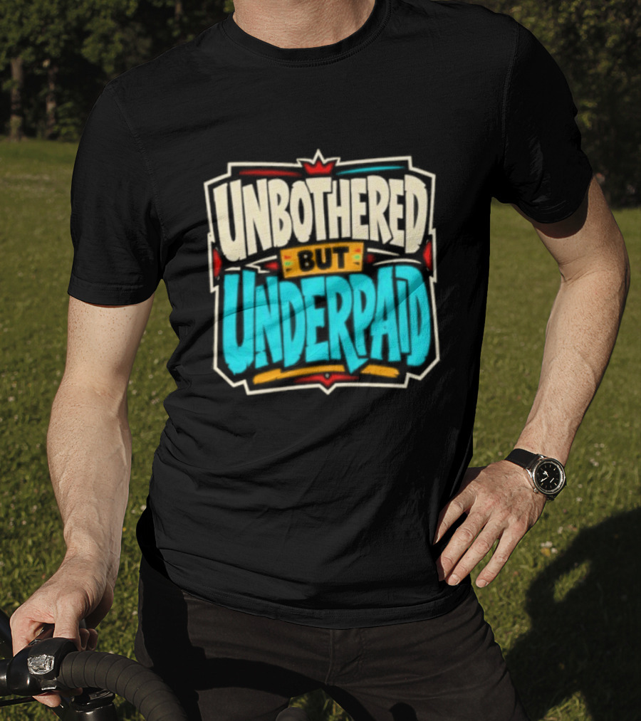 Unbothered But Underpad T-Shirt