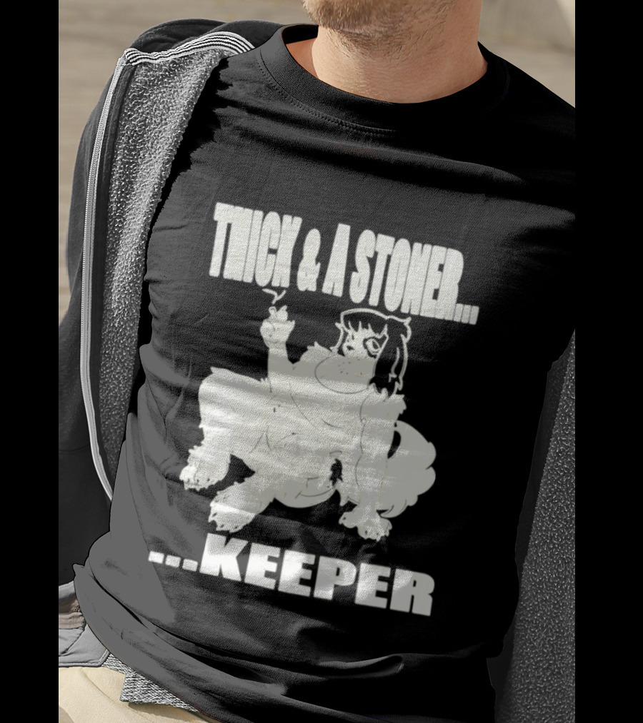 Thick And A Stoner Keeper Dog Girl T-Shirt