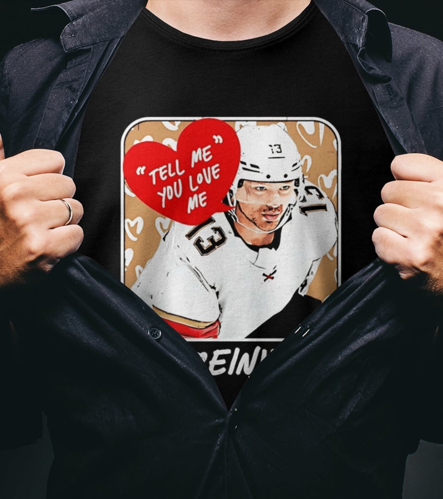 Florida Panthers Hockey Sam Reinhart Tell Me You Love Me T-Shirt
