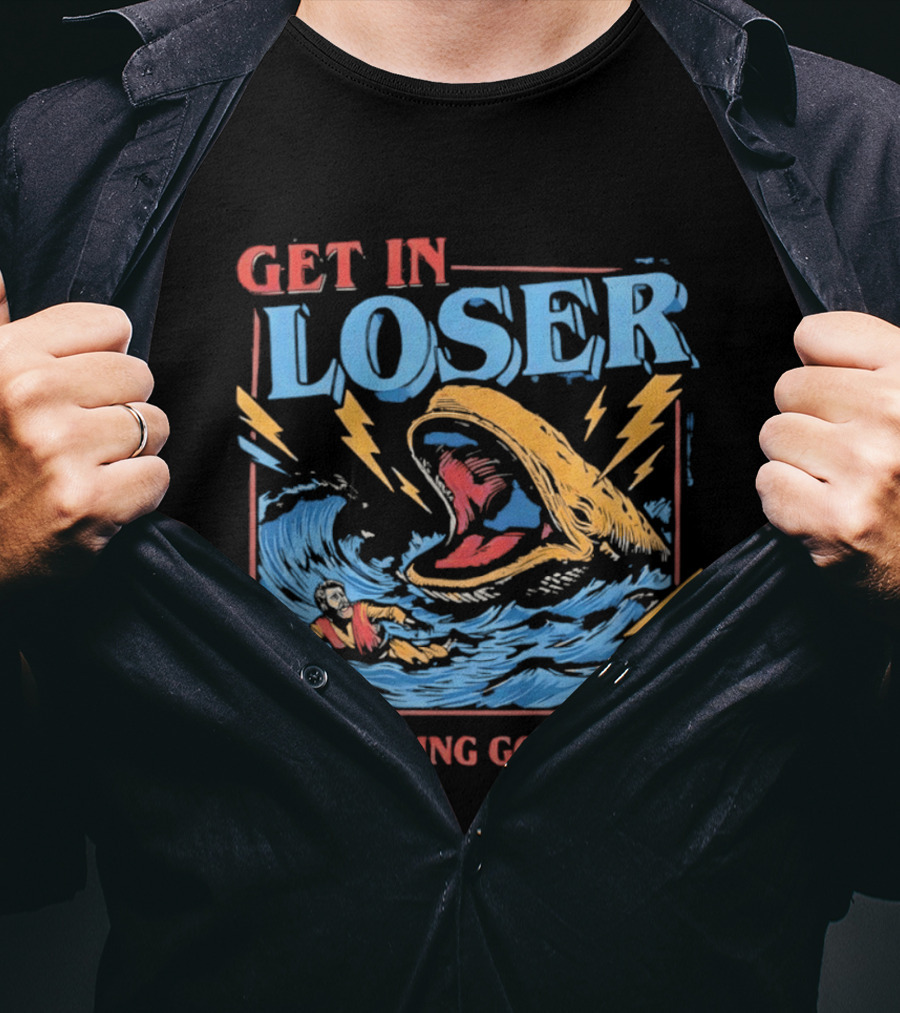 Get In Loser We're Doing God's Will Jonah And The Whale Religious Humor T-Shirt