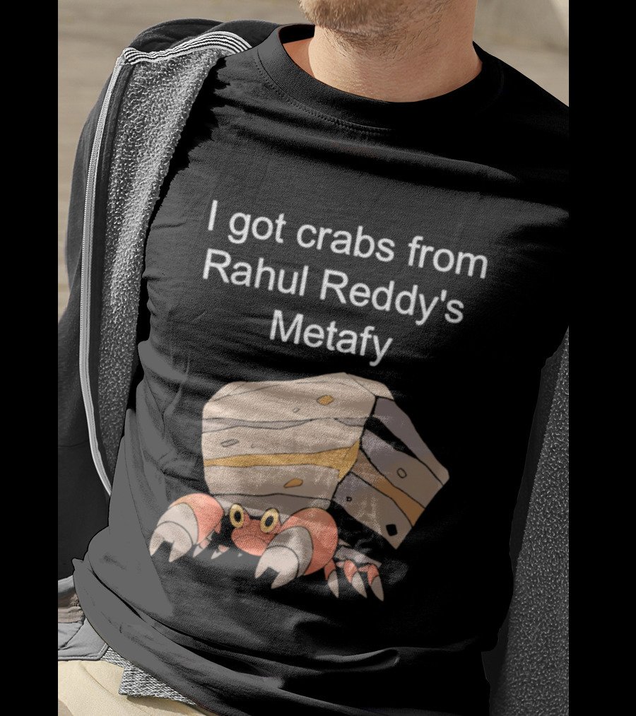 I Got Crabs From Rahul Reddy's Metafy Crustle Rock Crab T-Shirt