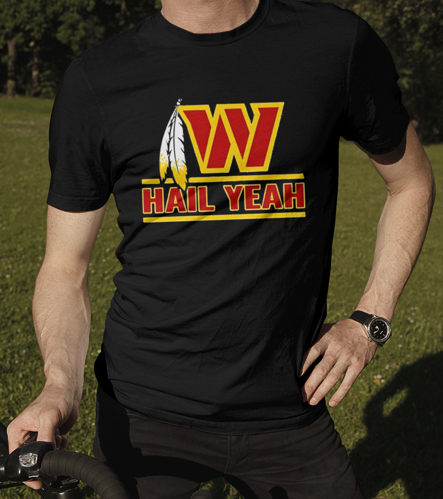 Washington Commanders W Hail Yeah With Feather T-Shirt