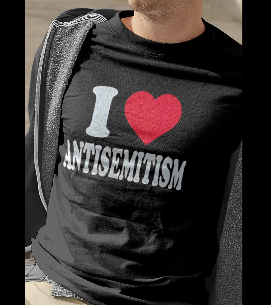 I Heart Antisemitism T-Shirt