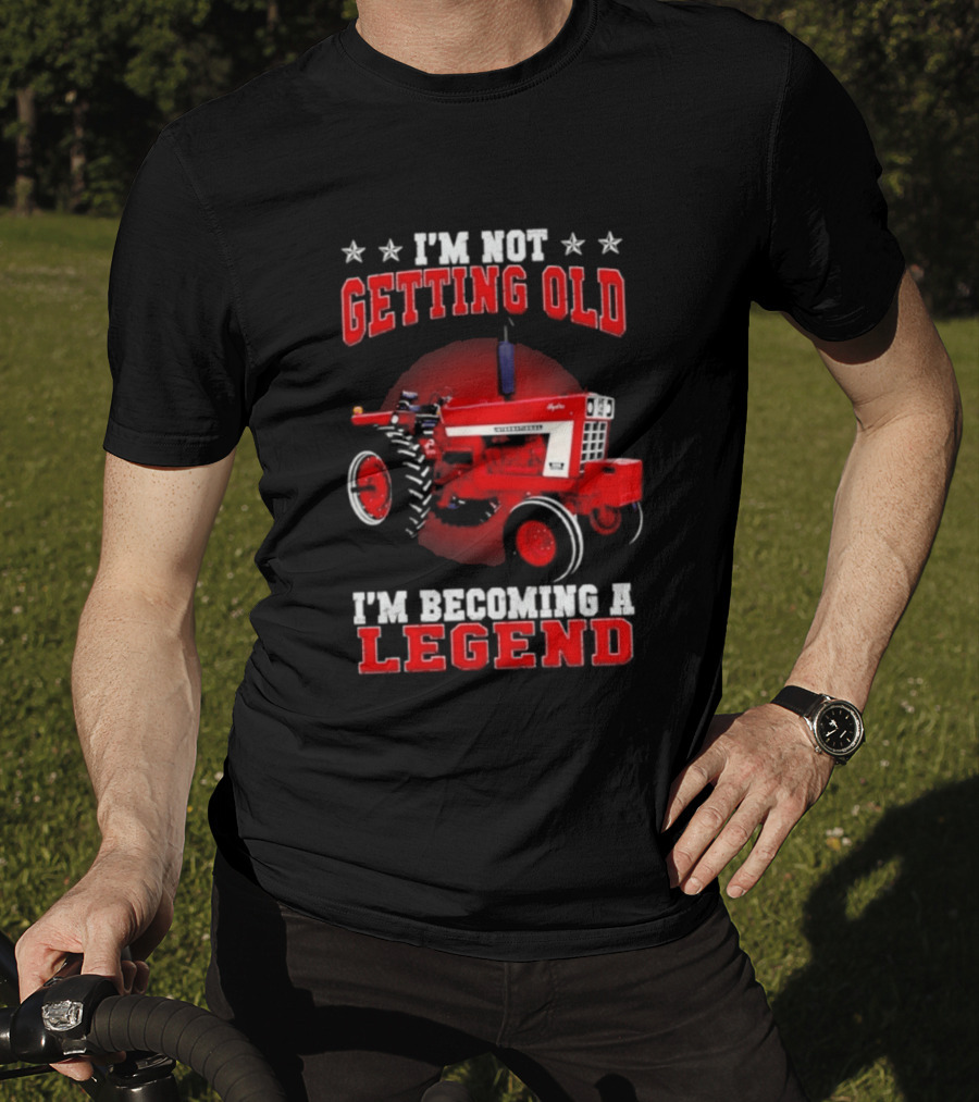 International Harvester I'm Not Getting Old I'm Becoming A Legend Tractor T-Shirt