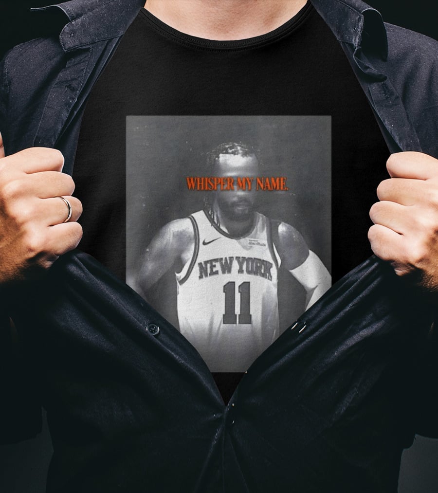 Jalen Brunson New York Knicks Whisper My Name Number 11 T-Shirt