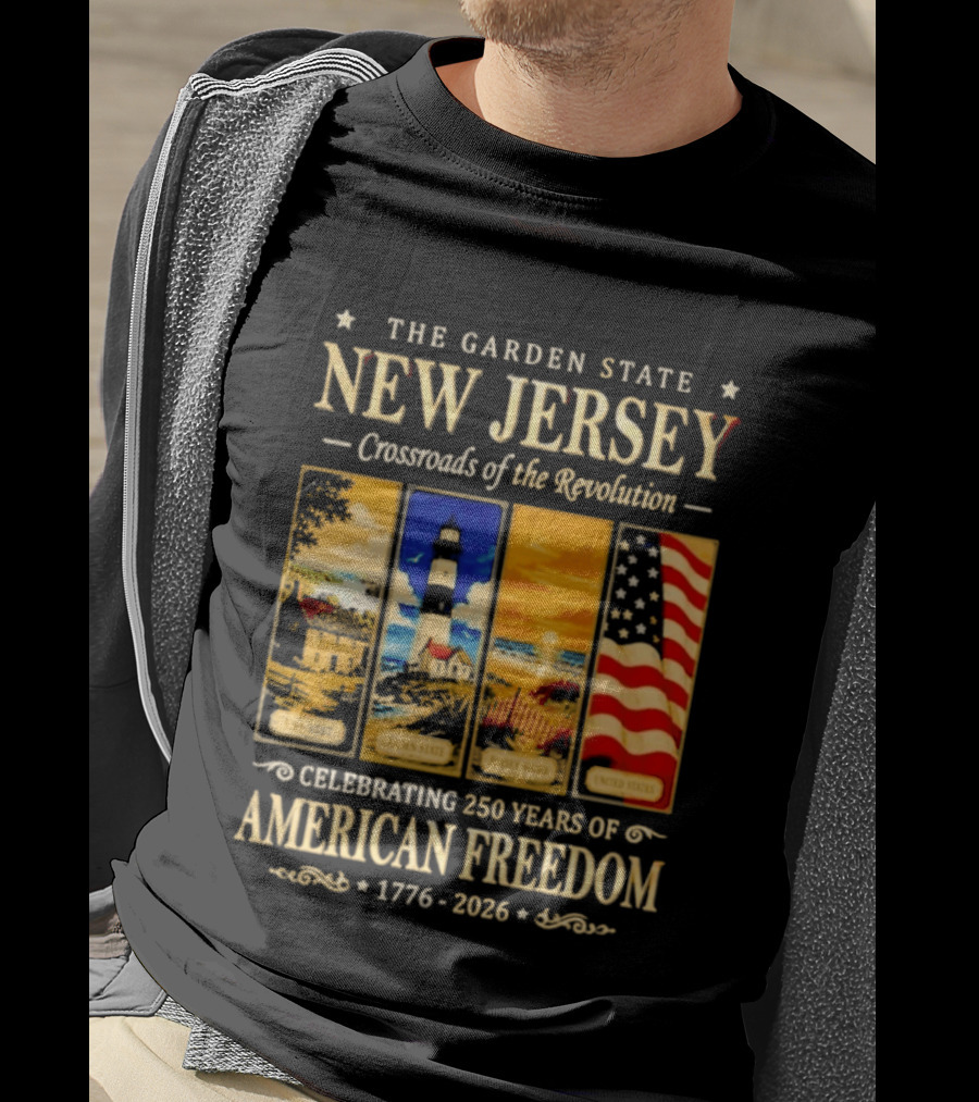 The Garden State New Jersey Crossroads Of The Revolution Celebrating 250 Years Of American Freedom 1776 2026 T-Shirt