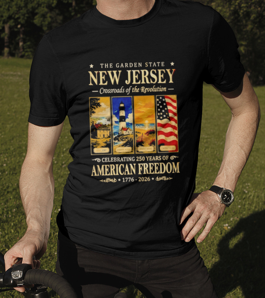The Garden State New Jersey Crossroads Of The Revolution Celebrating 250 Years Of American Freedom 1776 2026 T-Shirt