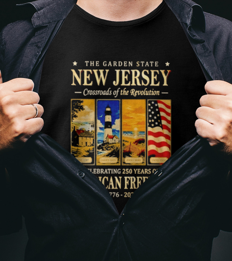 The Garden State New Jersey Crossroads Of The Revolution Celebrating 250 Years Of American Freedom 1776 2026 T-Shirt