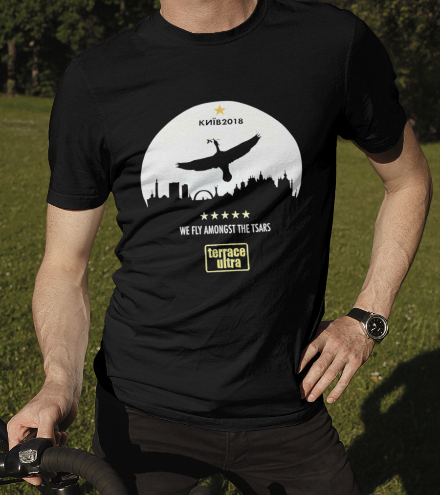 Kiiv 2018 We Fly Amongst The Tsars Terrace Ultra Soccer Memorabilia T-Shirt