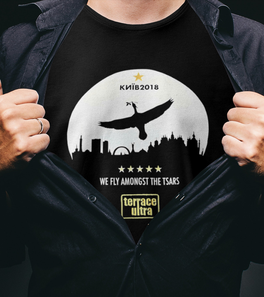 Kiiv 2018 We Fly Amongst The Tsars Terrace Ultra Soccer Memorabilia T-Shirt