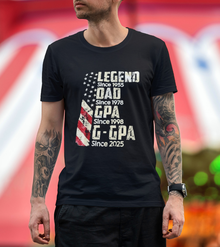 Legend Since 1955 Dad Since 1978 GPA Since 1998 G GPA Since 2025 Patriotic Stars And Stripes T-Shirt