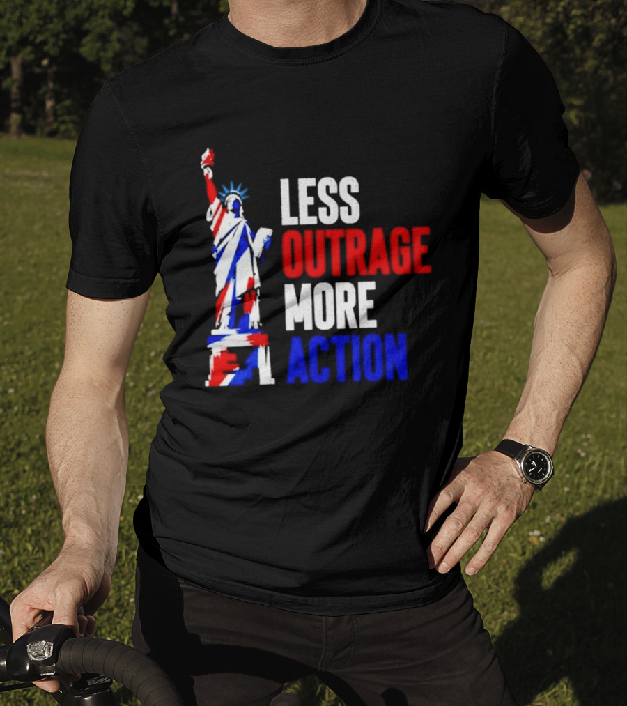 Less Outrage More Action Statue Of Liberty American Patriotism T-Shirt
