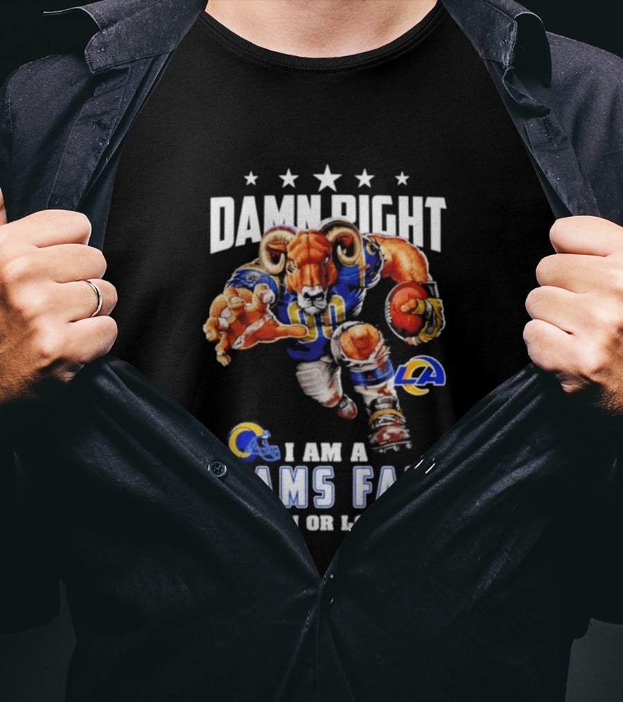 Damn Right I Am A Rams Fan Win Or Lose T-Shirt